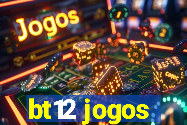 bt12 jogos